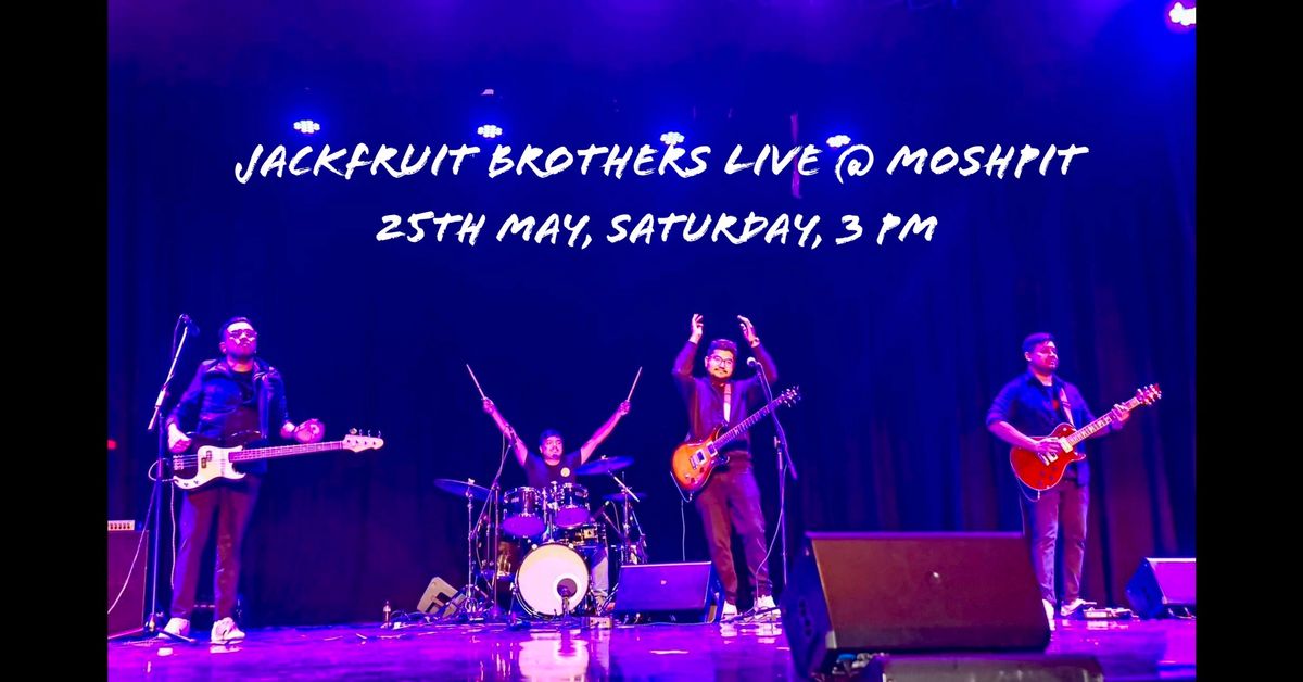 Jackfruit Brothers Live @ MoshPit
