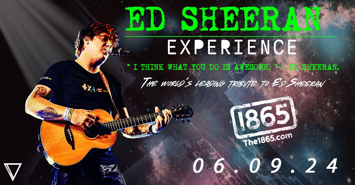 Ed Sheeran Experience \u2022 The 1865 \u2022 Southampton