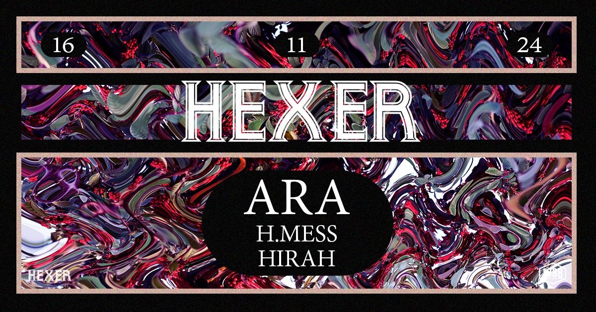 HEXER w\/ ARA, H.Mess, Hirah