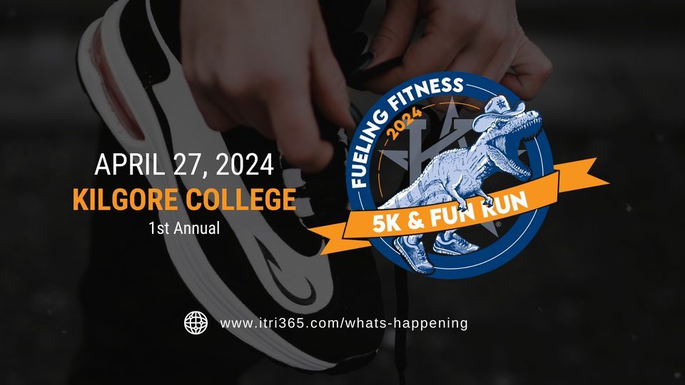 Kilgore College Fueling Fitness 5K & Fun Run | 04.27.2024