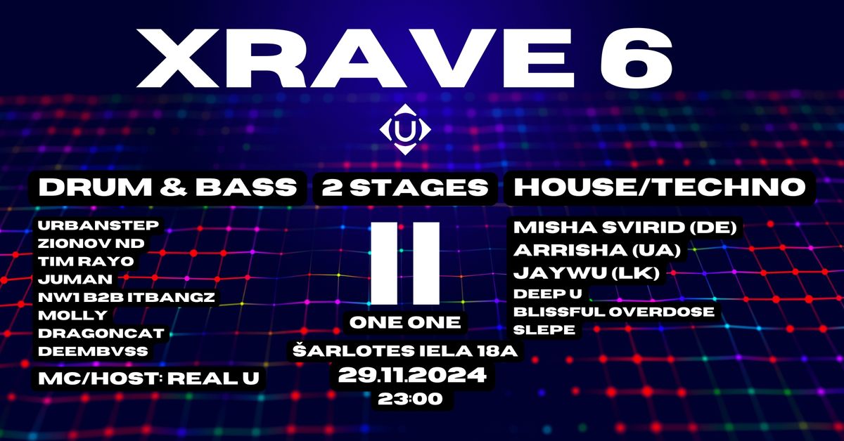 XRAVE 6 @ ONE ONE \/ 2 STAGES