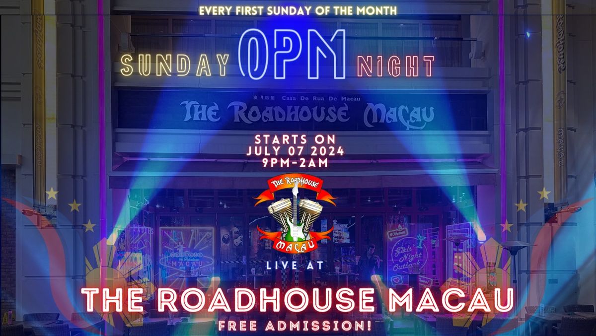OPM NIGHT every first SUNDAY of the Month at THE ROADHOUSE MACAU