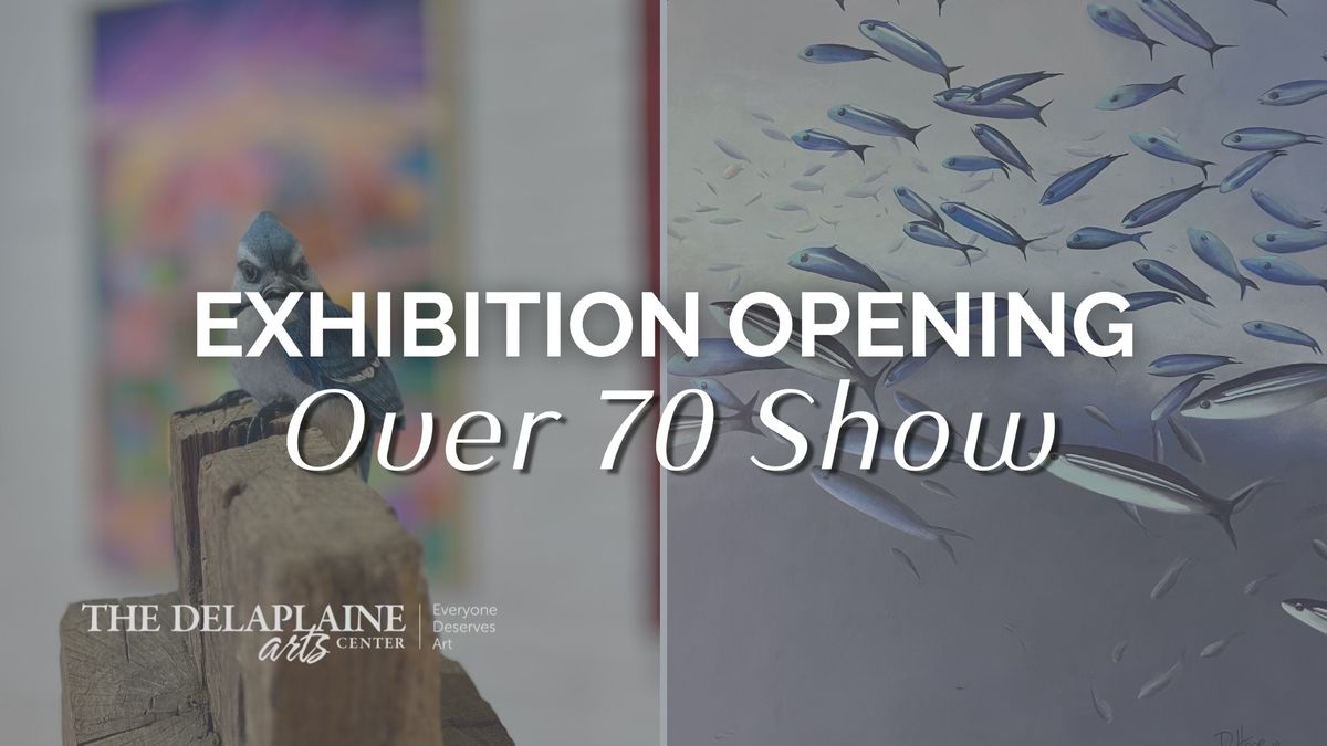 Exhibition Opening: Over 70 Show