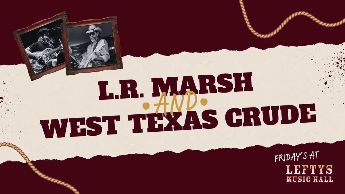 L.R. Marsh & West Texas Crude | Friday's at Lefty's