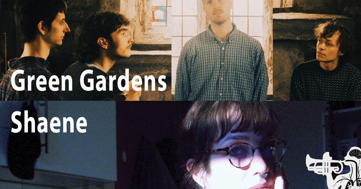 Bodys presents: Green Gardens + Shaene