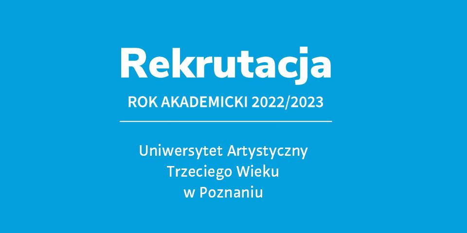 REKRUTACJA - ZAPISY NA ROK AKADEMICKI 2022/2023, Uniwersytet ...