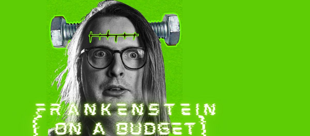 Frankenstein (On a Budget)