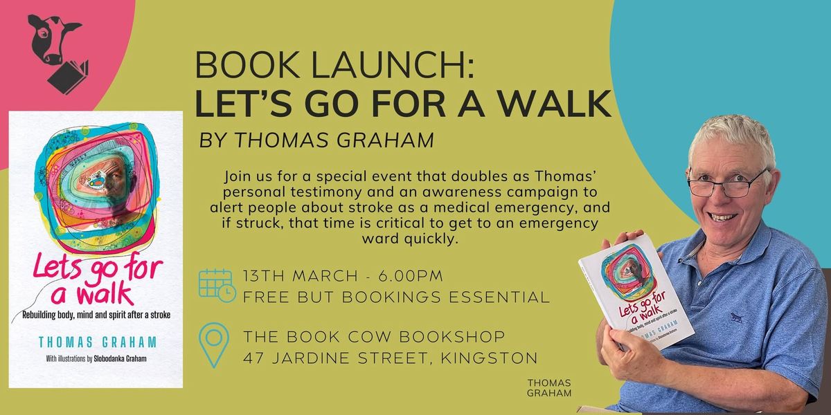 Let's Go for a Walk - Rebuilding body, mind and spirit after a stroke, by Thomas Graham