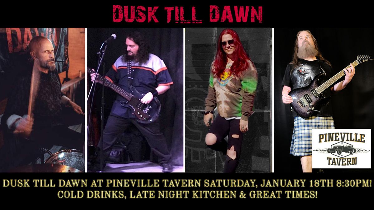 Dusk Till Dawn At Pineville Tavern!