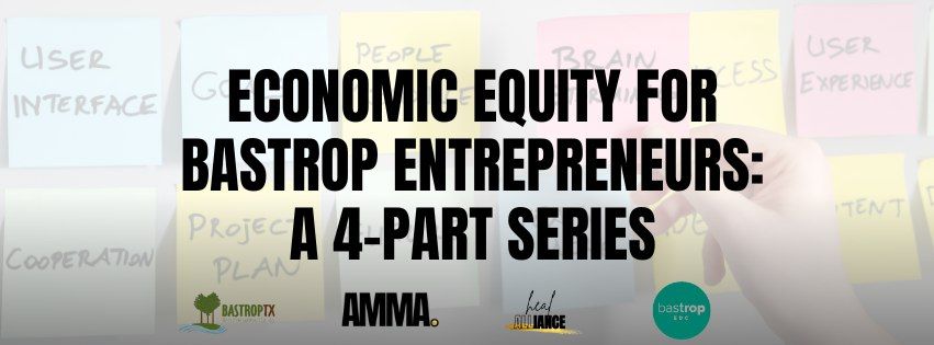 Economic Equity for Bastrop Entrepreneurs (4-PART SERIES)