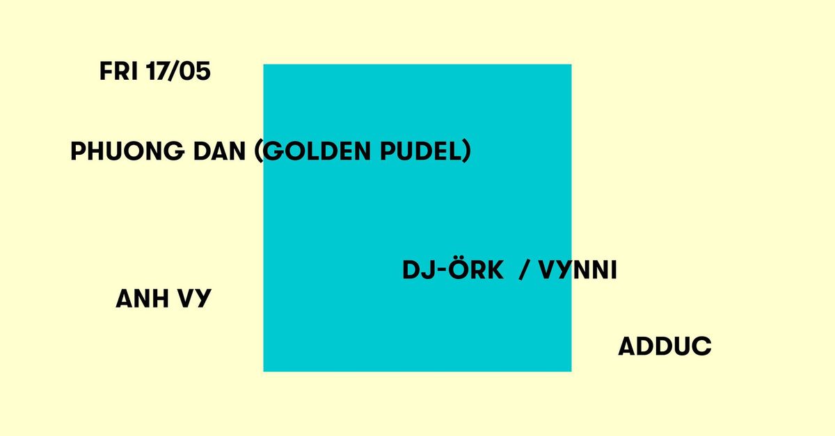 Phuong Dan (Golden Pudel), DJ-\u00d6RK, Vynni, Adduc ,Anh Vy