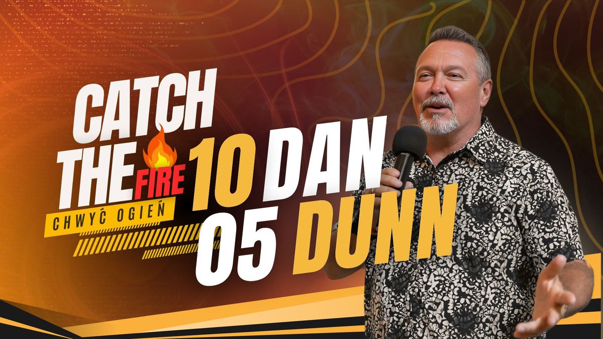 CATCH THE FIRE | Ps. Daniel Dunn 