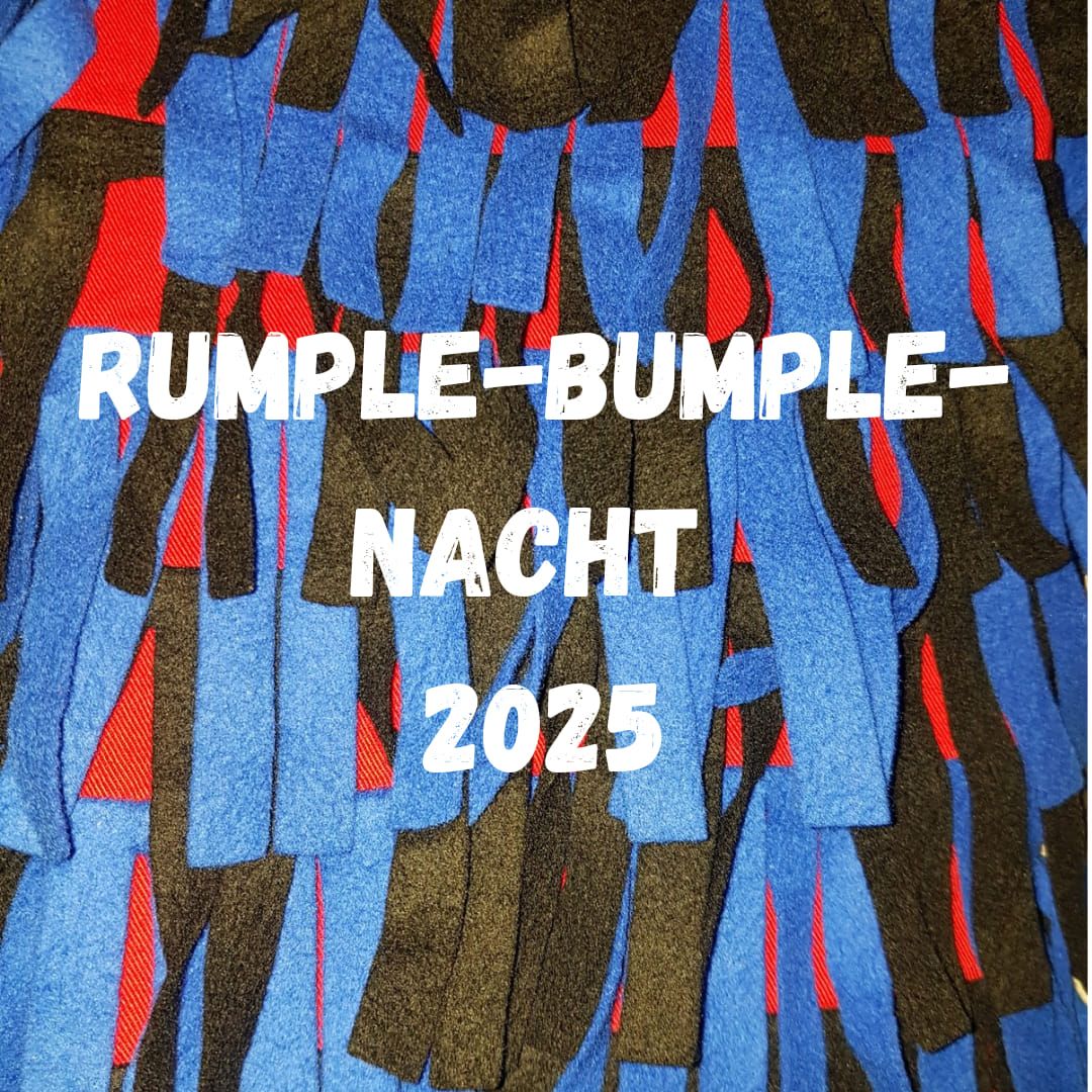 Rumple-Bumple-Nacht 2025 - neu aufgelegt -