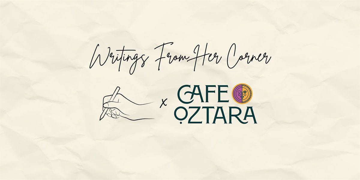 Writings From Her Corner at Cafe Oztara