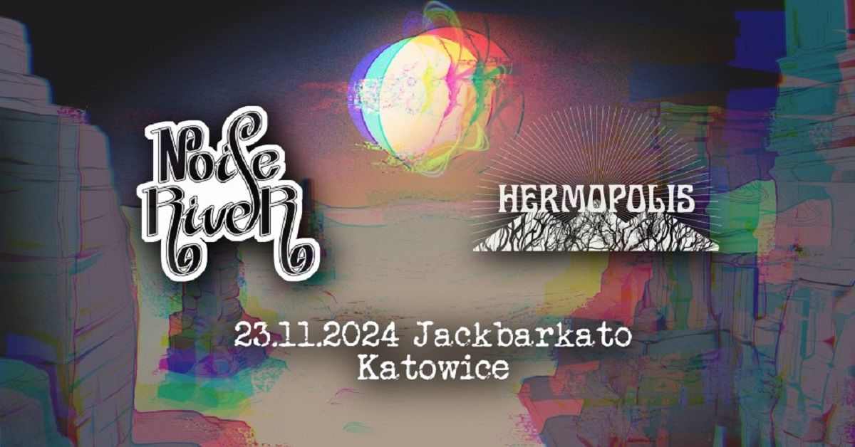 Noise River & Hermopolis \/\/ Jackbarkato, Katowice \/\/ 23.11