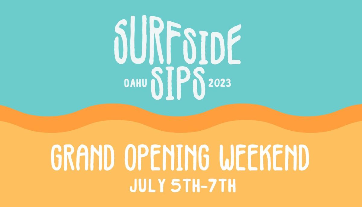 Surfside Sips GRAND OPENING WEEKEND \ud83c\udf3a