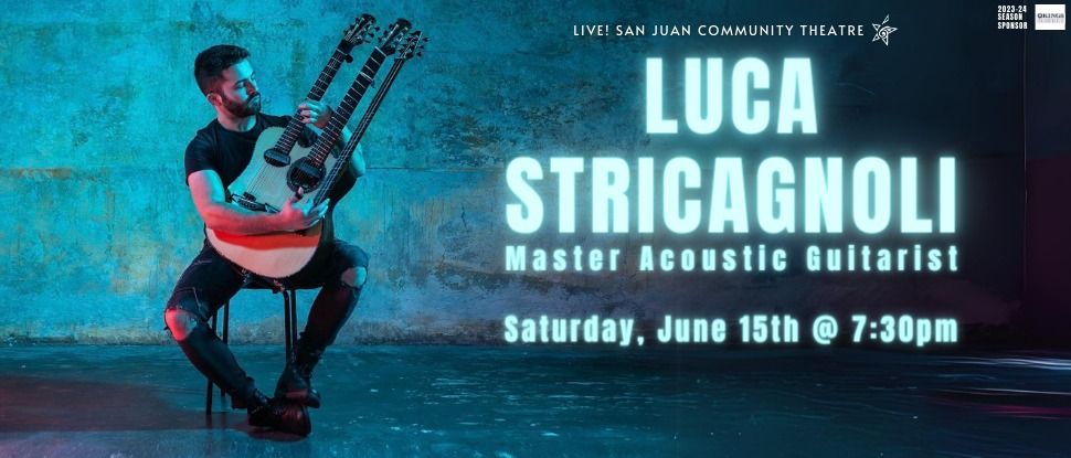 Luca Stricagnoli - Live at San Juan Community Theatre!