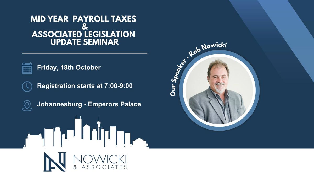 Mid Year Payroll Taxes & Associated Legislation Update Seminar -  Johannesburg