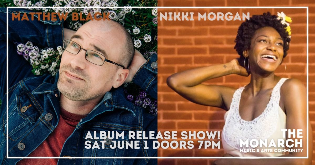 Matthew Black Album Release Show + Nikki Morgan at The Monarch