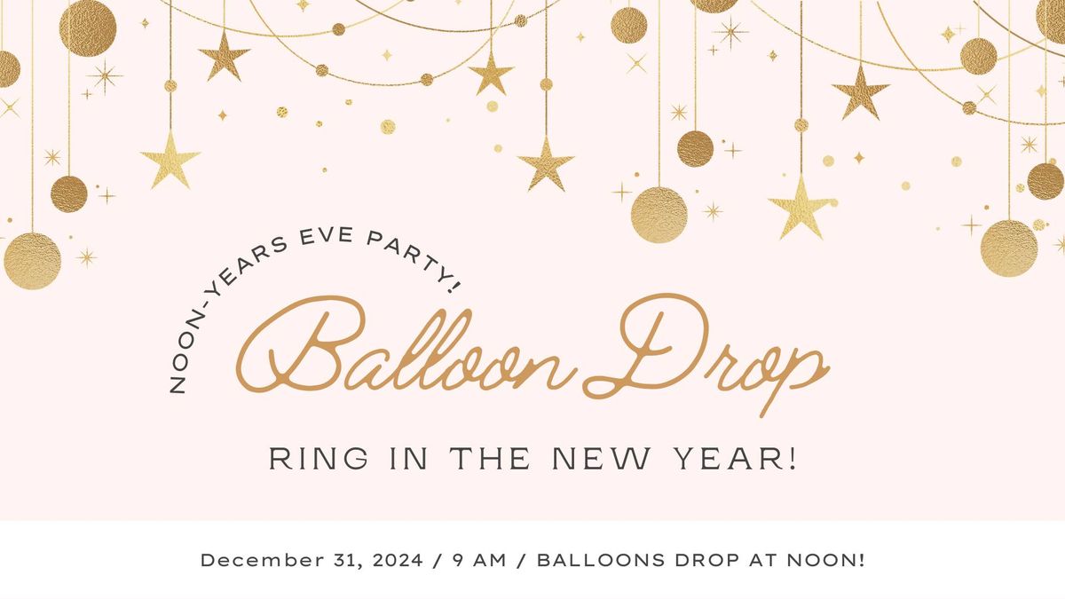 Noon-Years Eve Party Balloon Drop