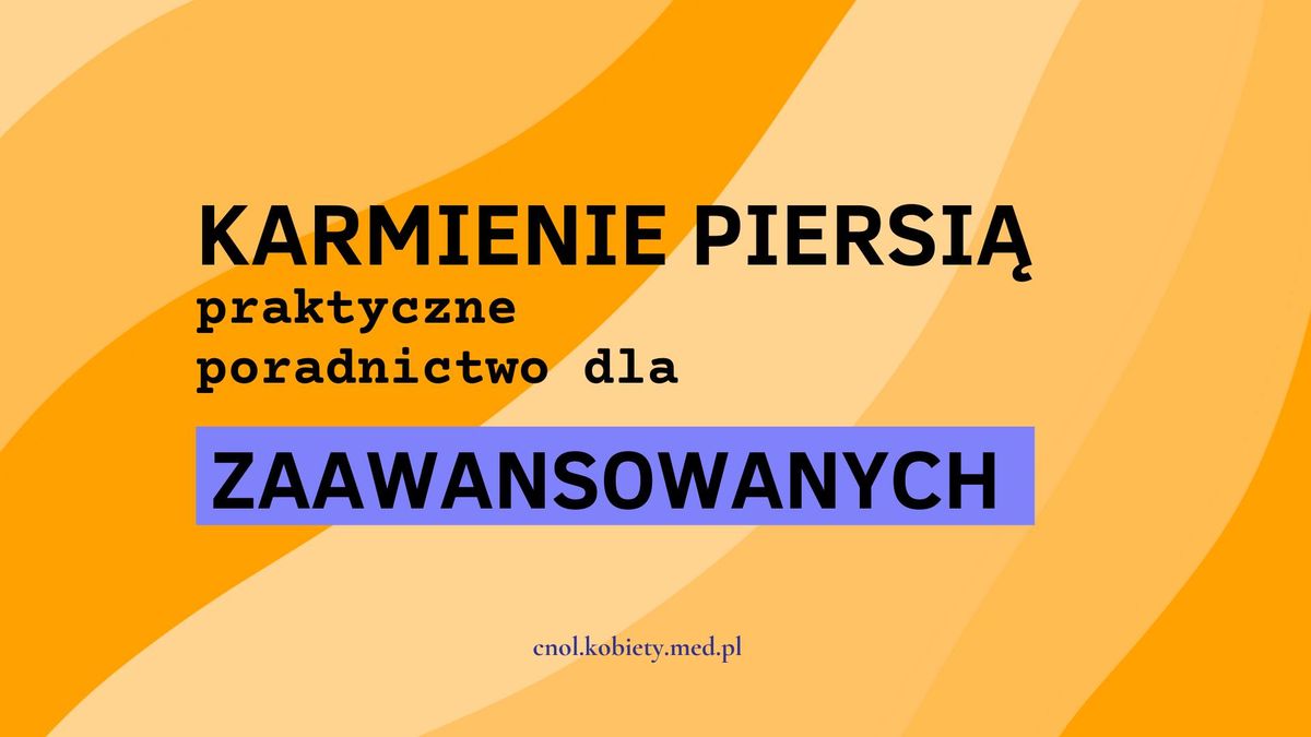 Karmienie piersi\u0105 - praktyczne poradnictwo dla zaawansowanych