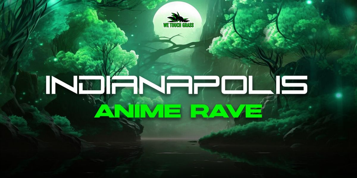 #WeTouchGrass presents: Anime Rave