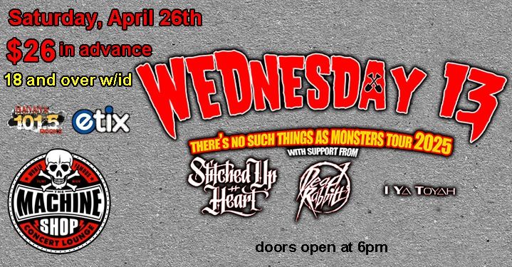 WEDNESDAY 13 at The Machine Shop