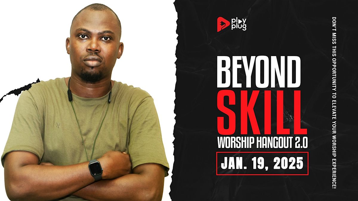 BEYOND SKILL - WORSHIP HANGOUT 2.0