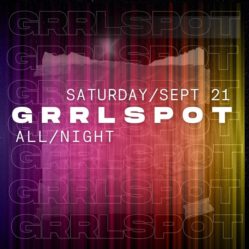 GrrlSpot | ALL NIGHT