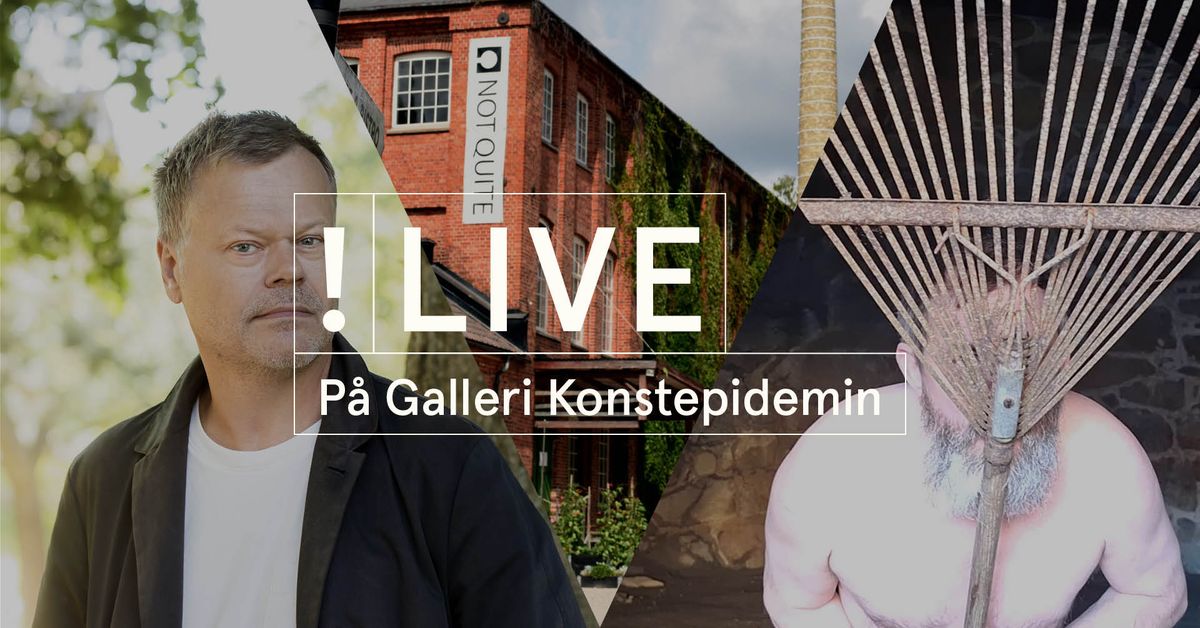 Live p\u00e5 Galleri Konstepidemin: Vernissage G\u00e4stspel Not Quite \u2022 Diktuppl\u00e4sning \u2022 Performance