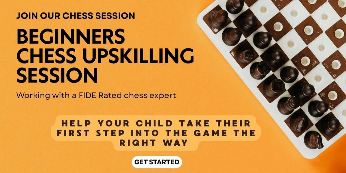 Beginner's Chess Upskilling Workshop