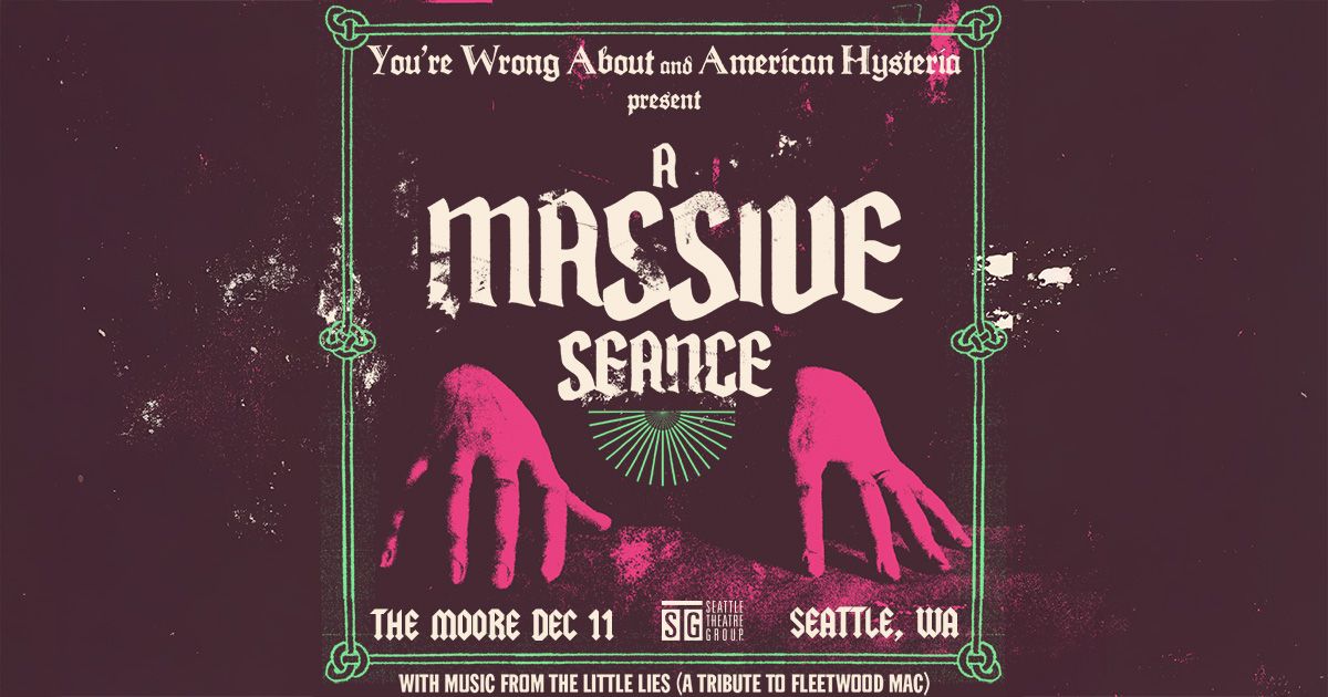 You're Wrong About & American Hysteria presents A MASSIVE SEANCE