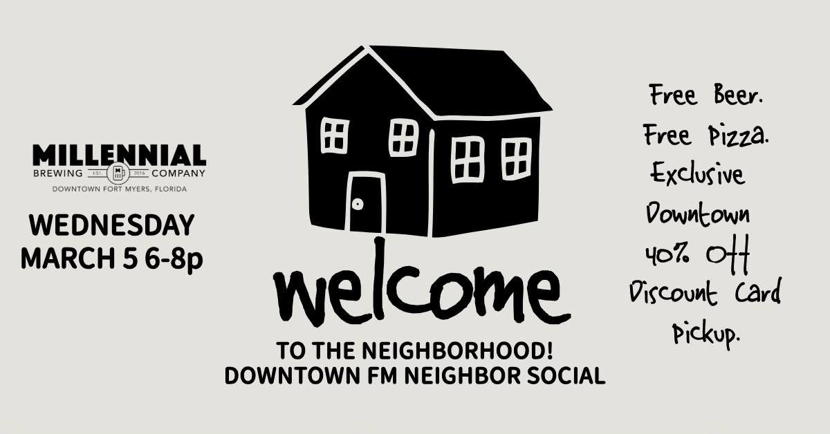 Welcome to the Neighborhood - Downtown Fort Myers Resident Social (FREE Pizza, FREE Beer!)