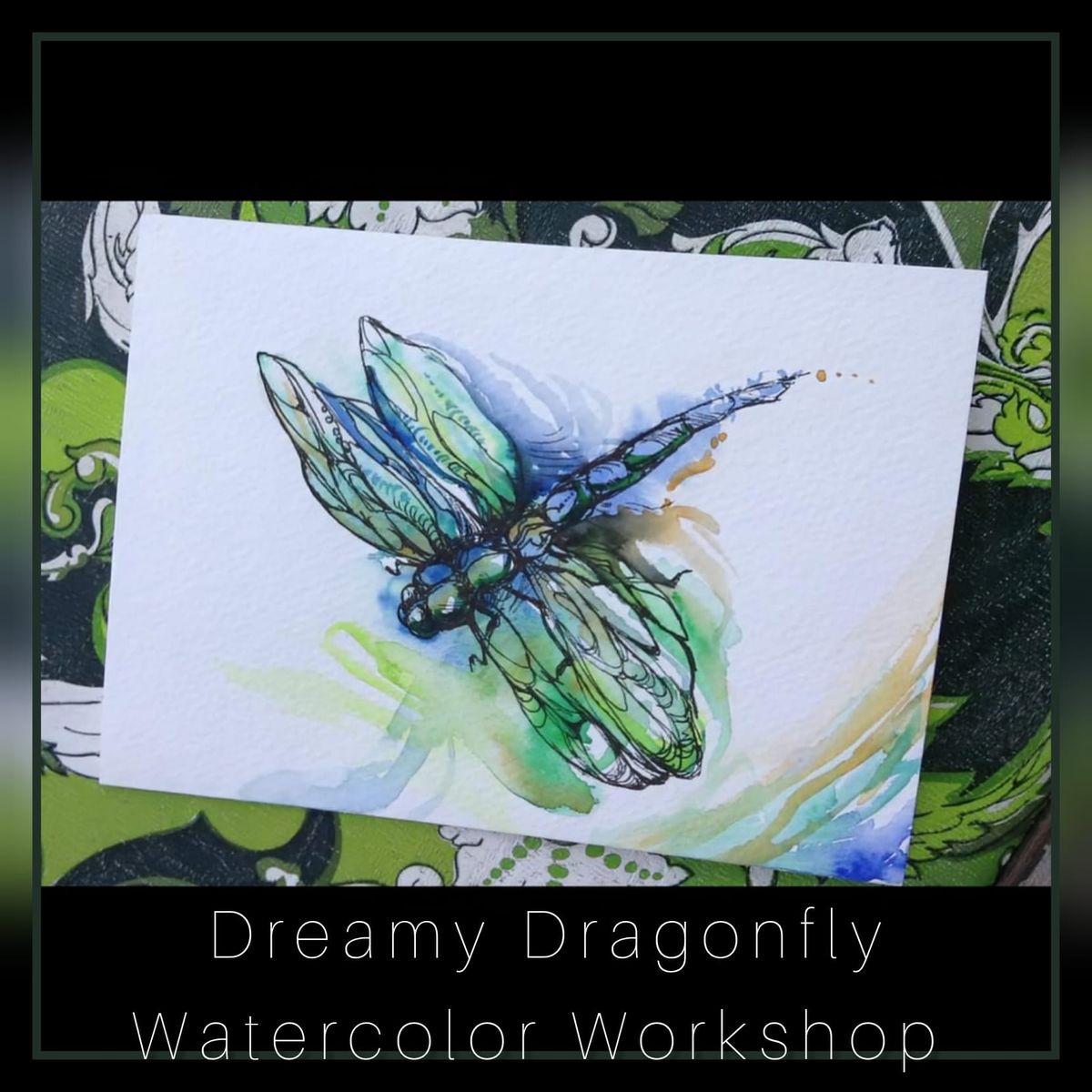 Dreamy Dragonfly Workshop