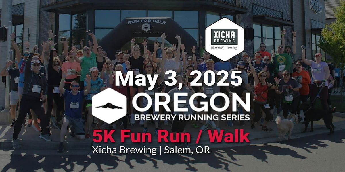 5k Beer Run - Xicha Brewing | 2025 OR Brewery Running Series