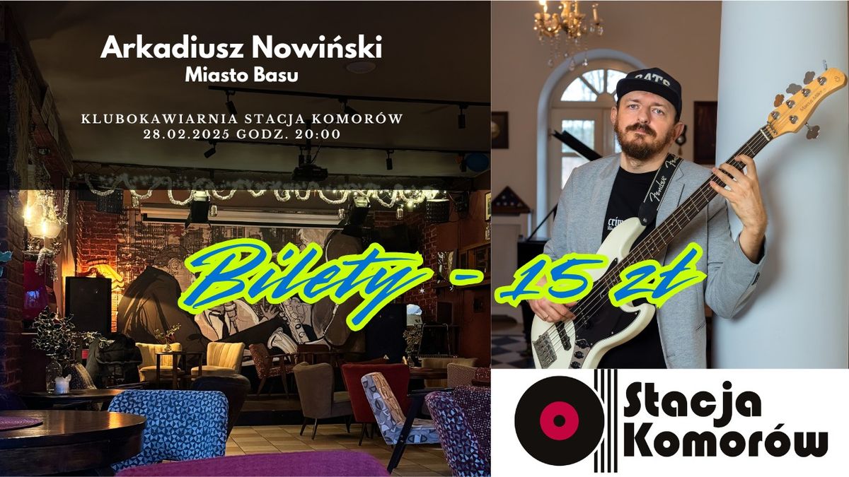 Arkadiusz Nowi\u0144ski - Miasto basu (koncert + wyk\u0142ad na temat znaczenia basu w muzyce)