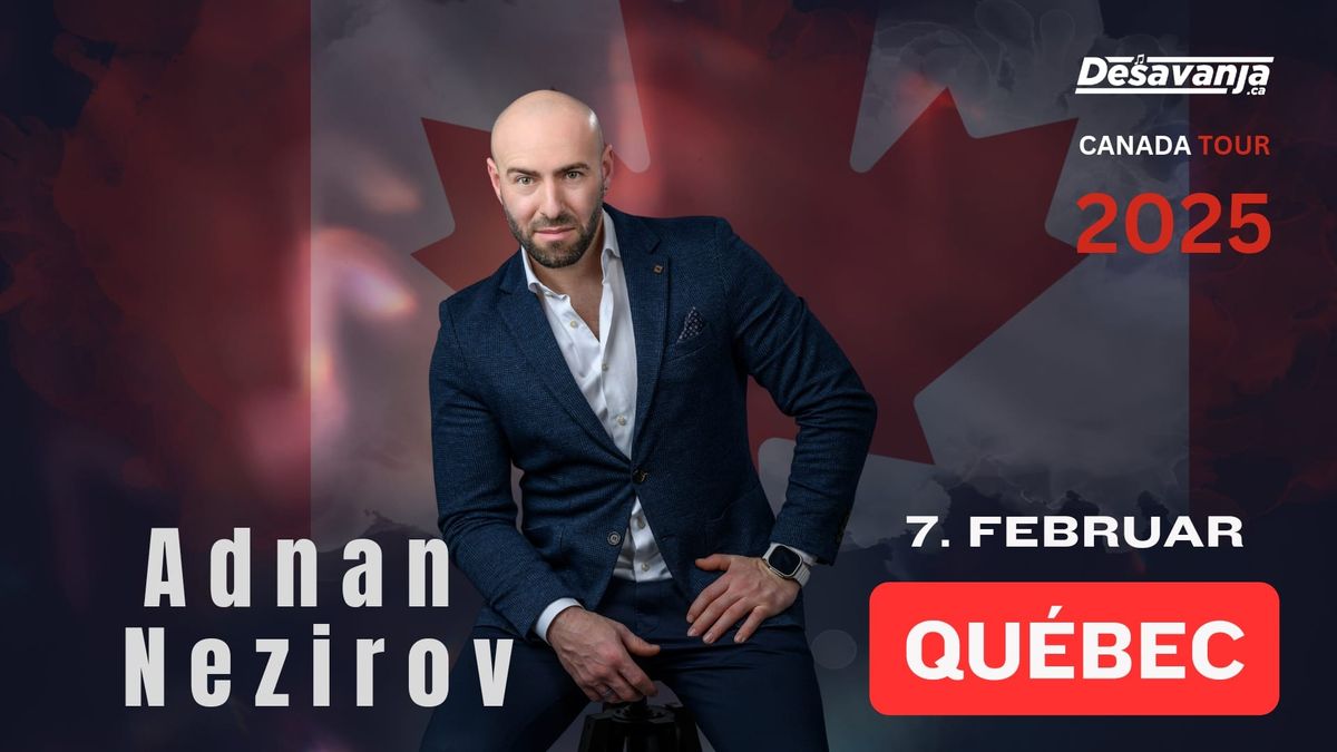 Adnan Nezirov - live in Quebec