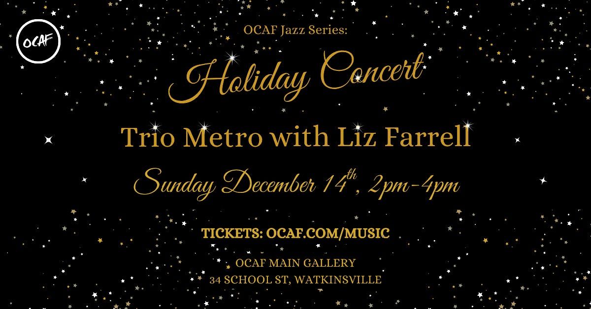 OCAF Jazz Series: Holiday Concert ft. Trio Metro with Liz Farrell