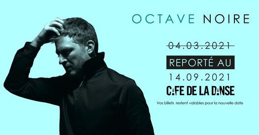 Octave Noire + Nesles (1ere partie) Caf\u00e9 De La Danse - 14.09.21