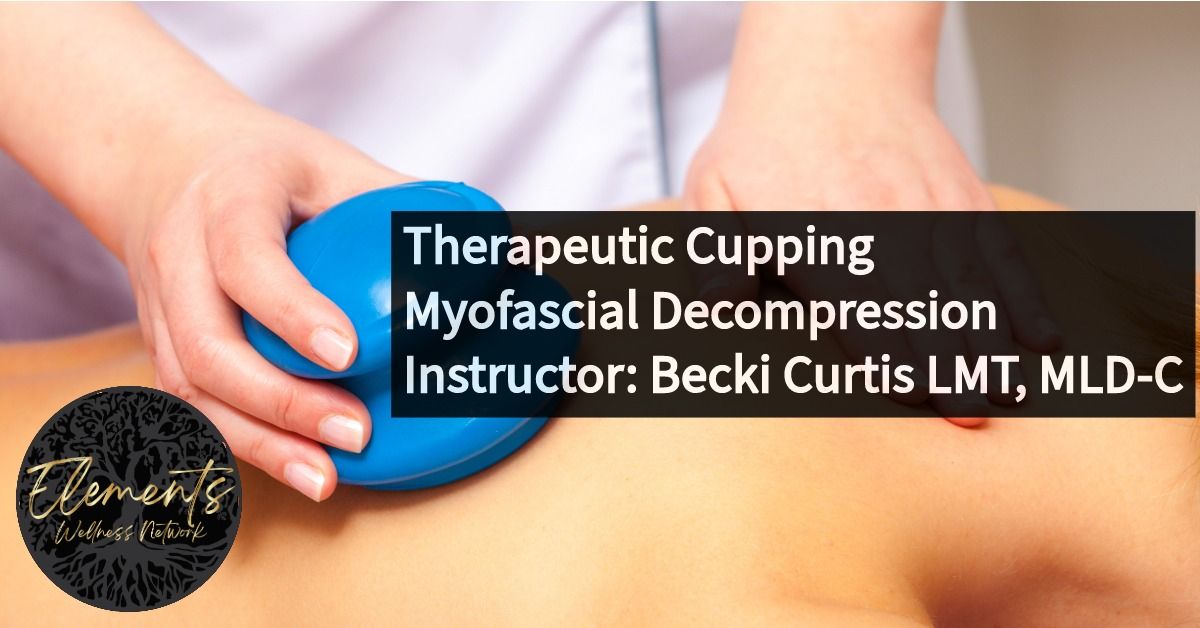 Therapeutic Cupping - Myofascial Decompression Techniques with Instructor Becki Curtis LMT, MLD-C