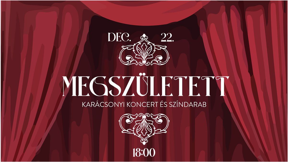 Megsz\u00fcletett - Kar\u00e1csonyi koncert \u00e9s sz\u00edndarab