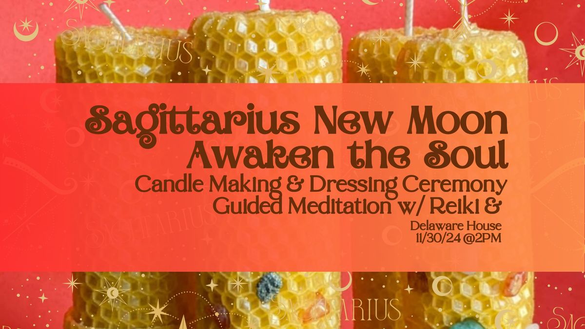 Sagittarius New Moon: Awaken the Soul- Candle Making & Dressing + Sound Bath W\/ Reiki