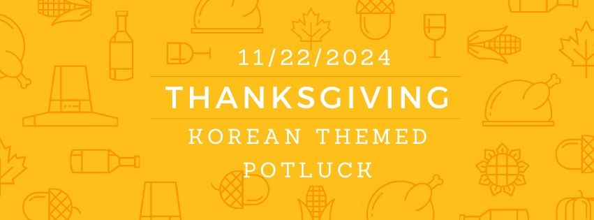 Thanksgiving Potluck - Korean Themed