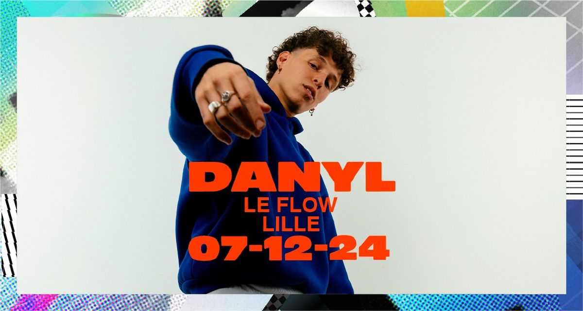 Danyl \u2022 Samedi 07 d\u00e9cembre 2024 \u2022 Le Flow, Lille