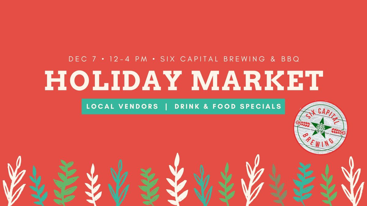 Holiday Market at Six Cap!