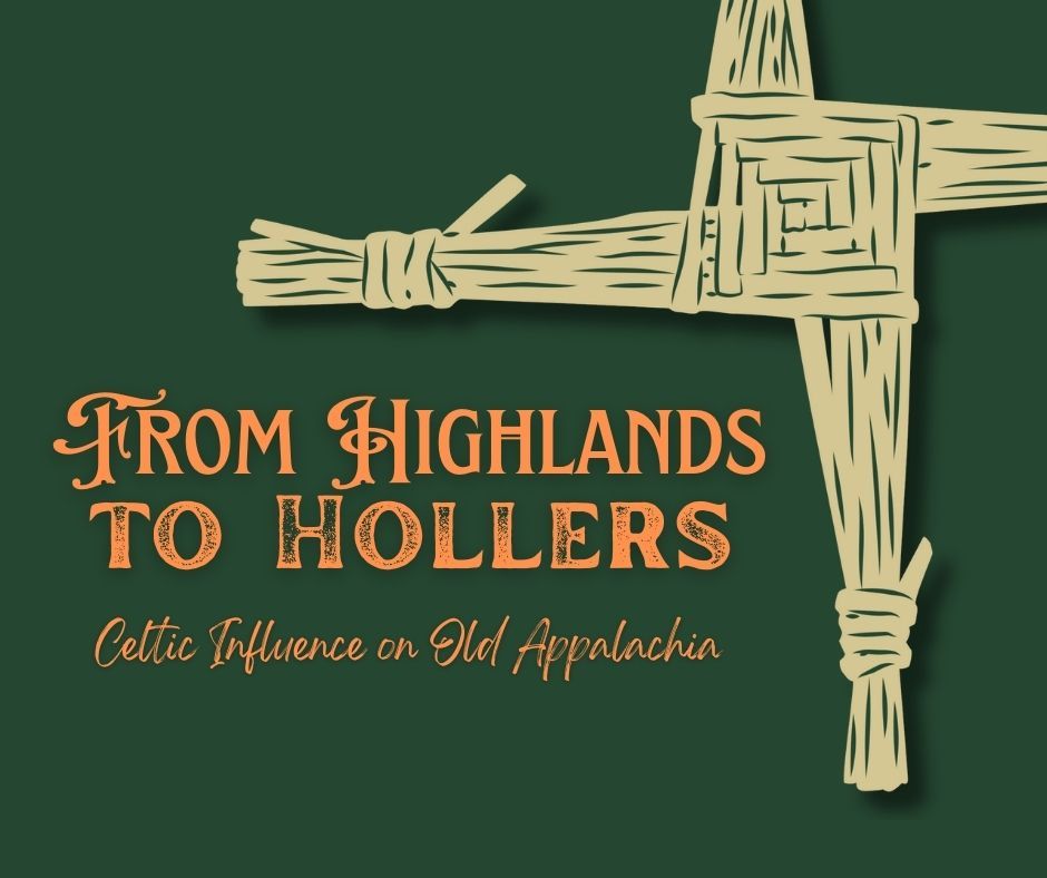 From Highlands to Hollers: Celtic Influence on Old Appalachia