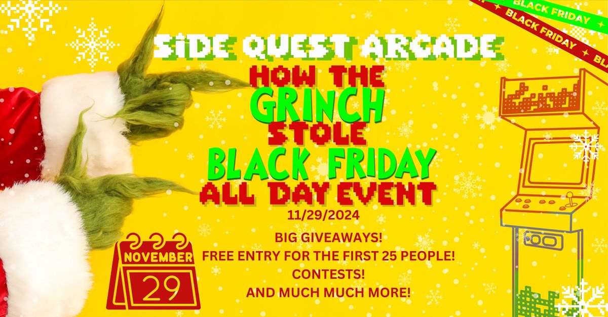 SIDE QUEST ARCADES HOW THE GRINCH STOLE BLACK FRIDAY ALL DAY BLACK FRIDAY PARTY GARLAND TX FIREWHEEL