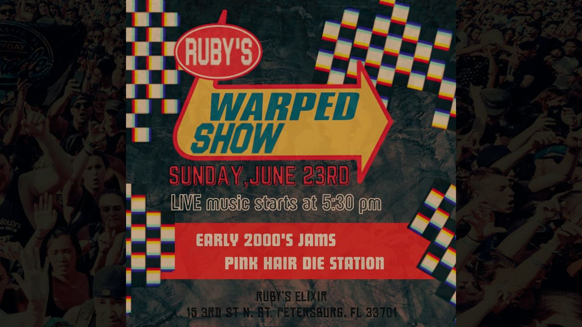 Ruby's Elixir Warped Show  ??