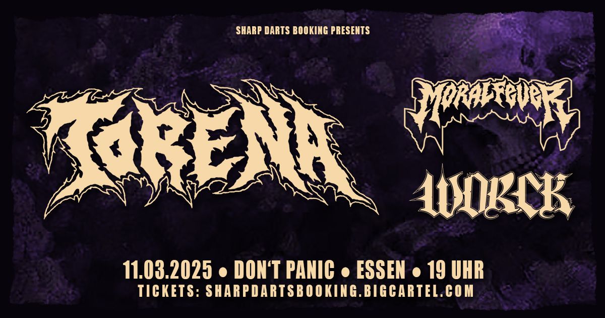 11.03.2025 - Torena \/ Moral Fever \/ Worck - Don't Panic Essen