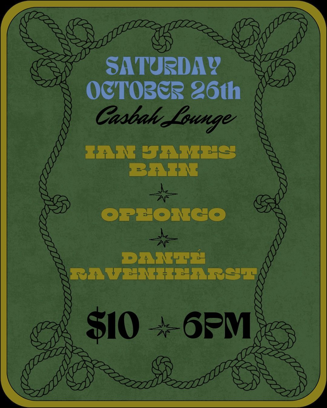 OPEONGO \/ IAN JAMES BAIN \/ DANTE RAVENHEARST - Sat Oct 26 (6pm) - Casbah LOUNGE